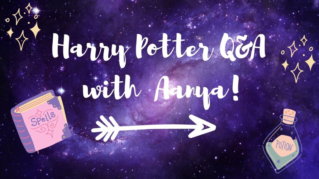 Harry Potter Q&A with Aanya!