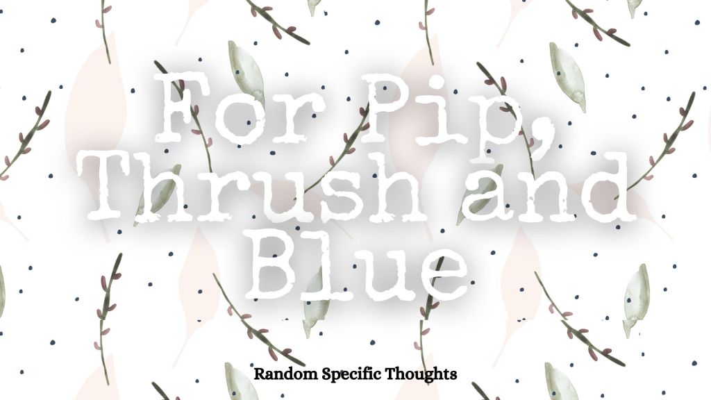 For Pip, Thrush and Blue | World Suicide Prevention Day 2021