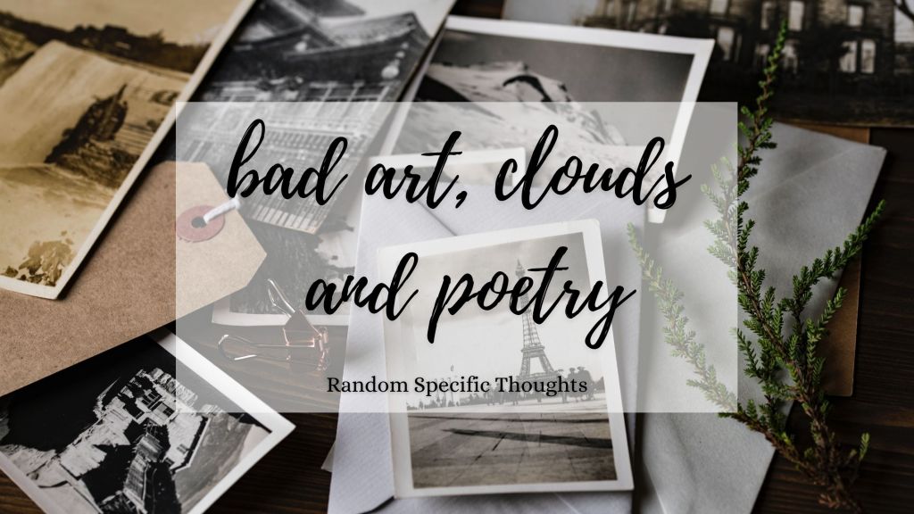 bad art, clouds & poetry #2 // revisiting old pencil sketches