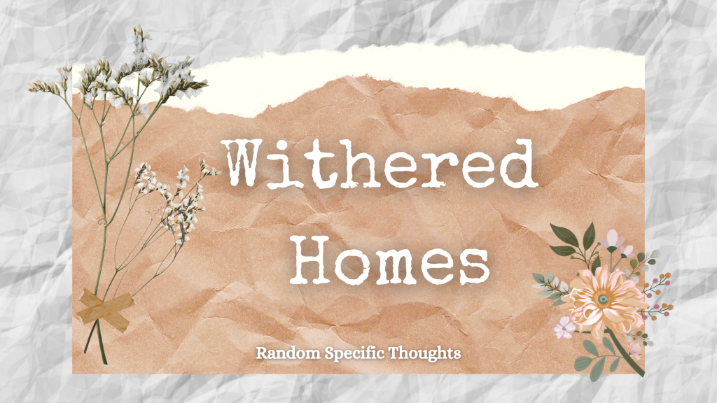 Withered Homes