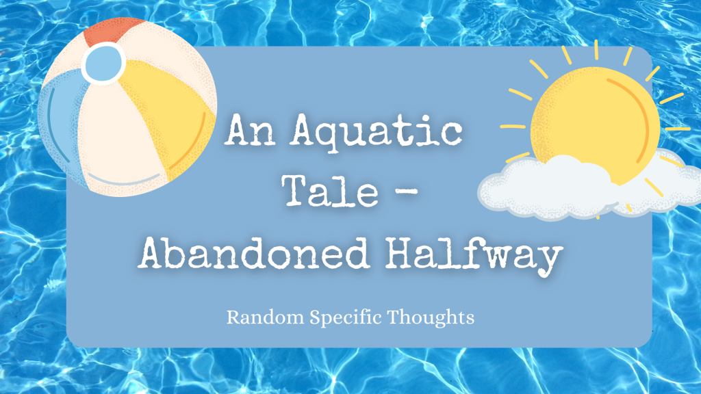 An Aquatic Tale – Abandoned Halfway // {summer of stories #3}